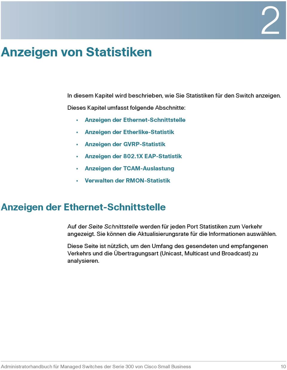 1X EAP-Statistik Anzeigen der TCAM-Auslastung Verwalten der RMON-Statistik Anzeigen der Ethernet-Schnittstelle Auf der Seite Schnittstelle werden für jeden Port Statistiken zum Verkehr
