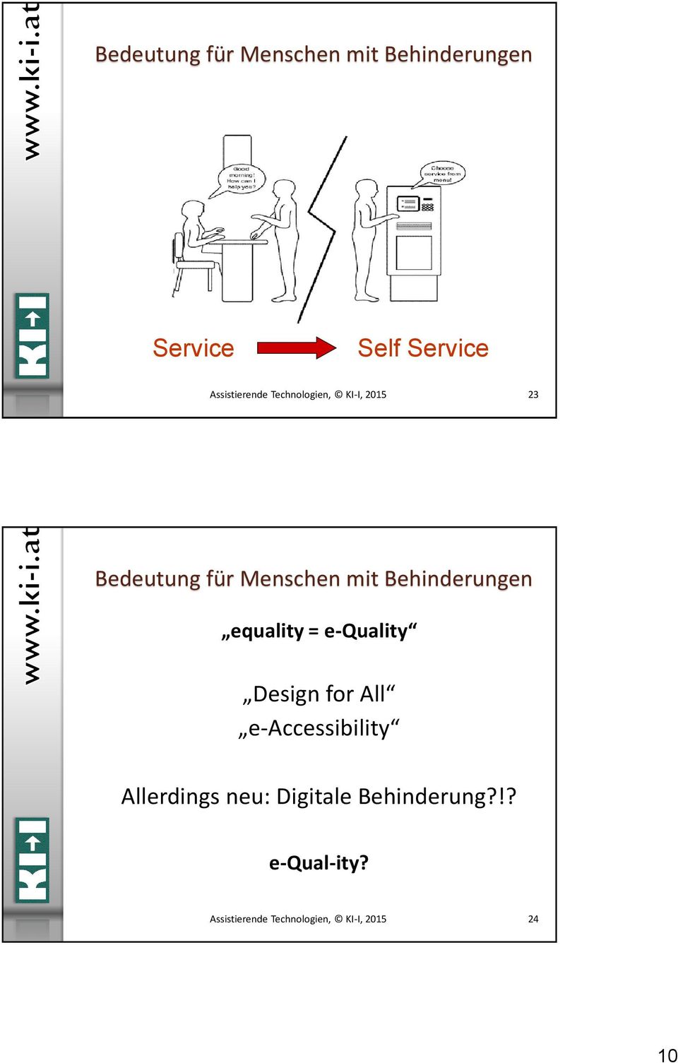 Behinderungen equality = e-quality Design for All e-accessibility