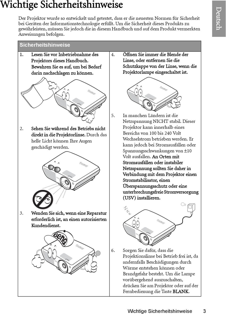 Lesen Sie vor Inbetriebnahme des Projektors dieses Handbuch. Bewahren Sie es auf, um bei Bedarf darin nachschlagen zu können. 4.