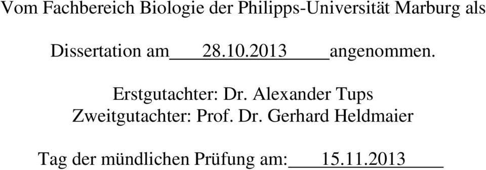 Erstgutachter: Dr. Alexander Tups Zweitgutachter: Prof.