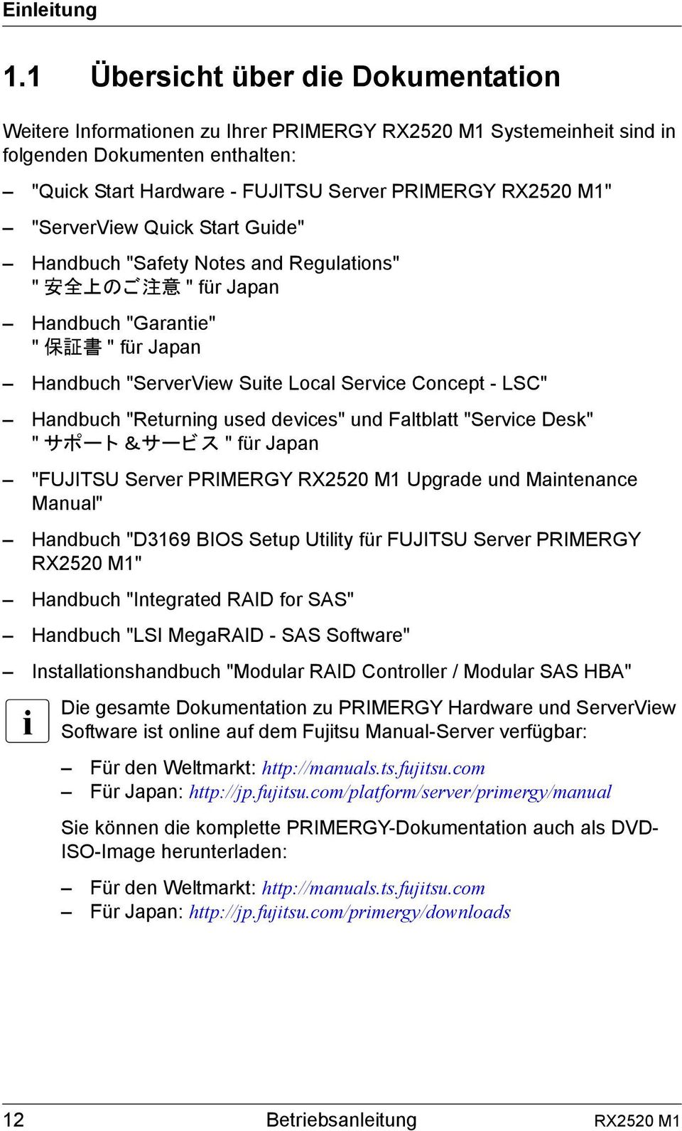 "ServerView Quick Start Guide" Handbuch "Safety Notes and Regulations" " 安 全 上 のご 注 意 " für Japan Handbuch "Garantie" " 保 証 書 " für Japan Handbuch "ServerView Suite Local Service Concept - LSC"