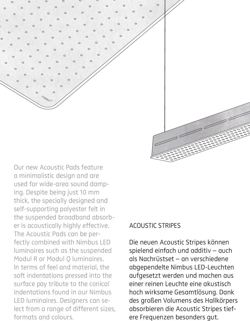 The Acoustic Pads can be perfectly combined with Nimbus LED luminaires such as the suspended Modul R or Modul Q luminaires.