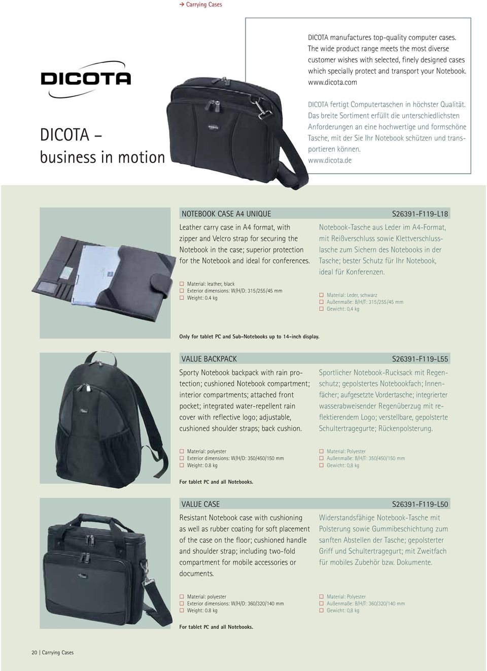 Das breite Sortiment erfüllt die unterschiedlichsten Anforderungen an eine hochwertige und formschöne Tasche, mit der Sie Ihr Notebook schützen und transportieren können. www.dicota.