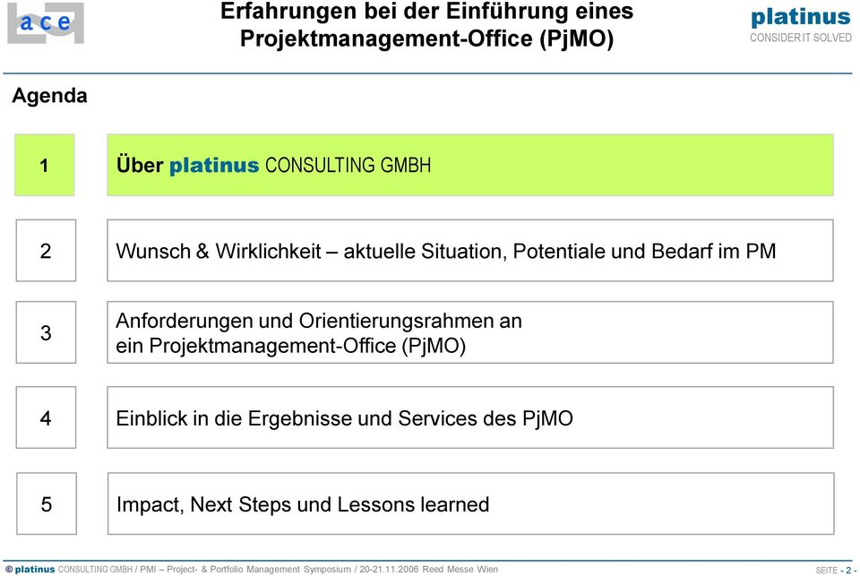 Projektmanagement-Office (PjMO) 4 Einblick in die Ergebnisse und Services des PjMO 5 Impact, Next Steps und