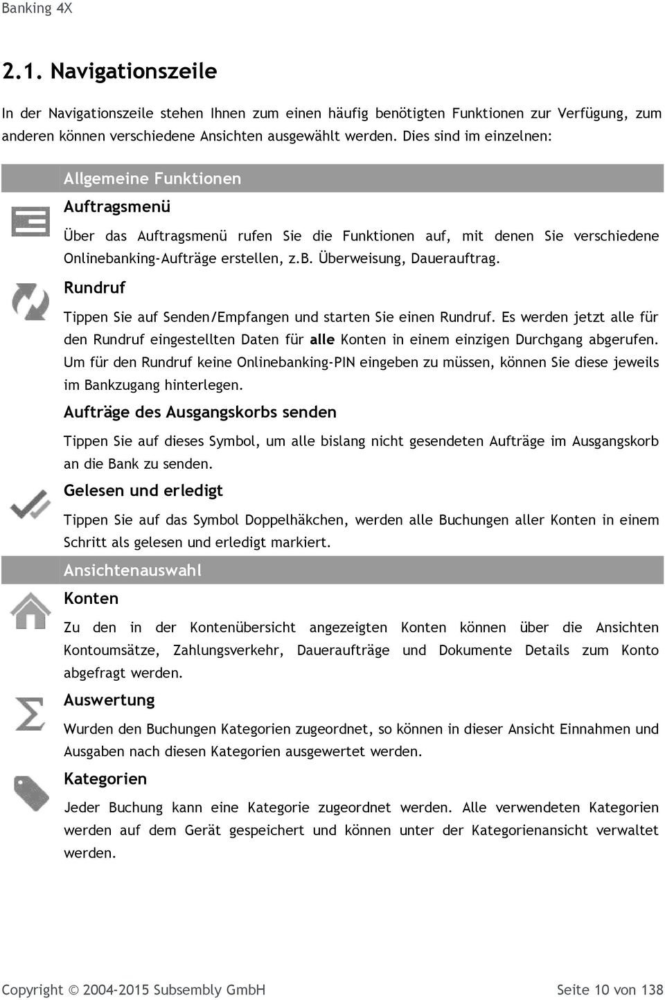 Rundruf Tippen Sie auf Senden/Empfangen und starten Sie einen Rundruf. Es werden jetzt alle für den Rundruf eingestellten Daten für alle Konten in einem einzigen Durchgang abgerufen.