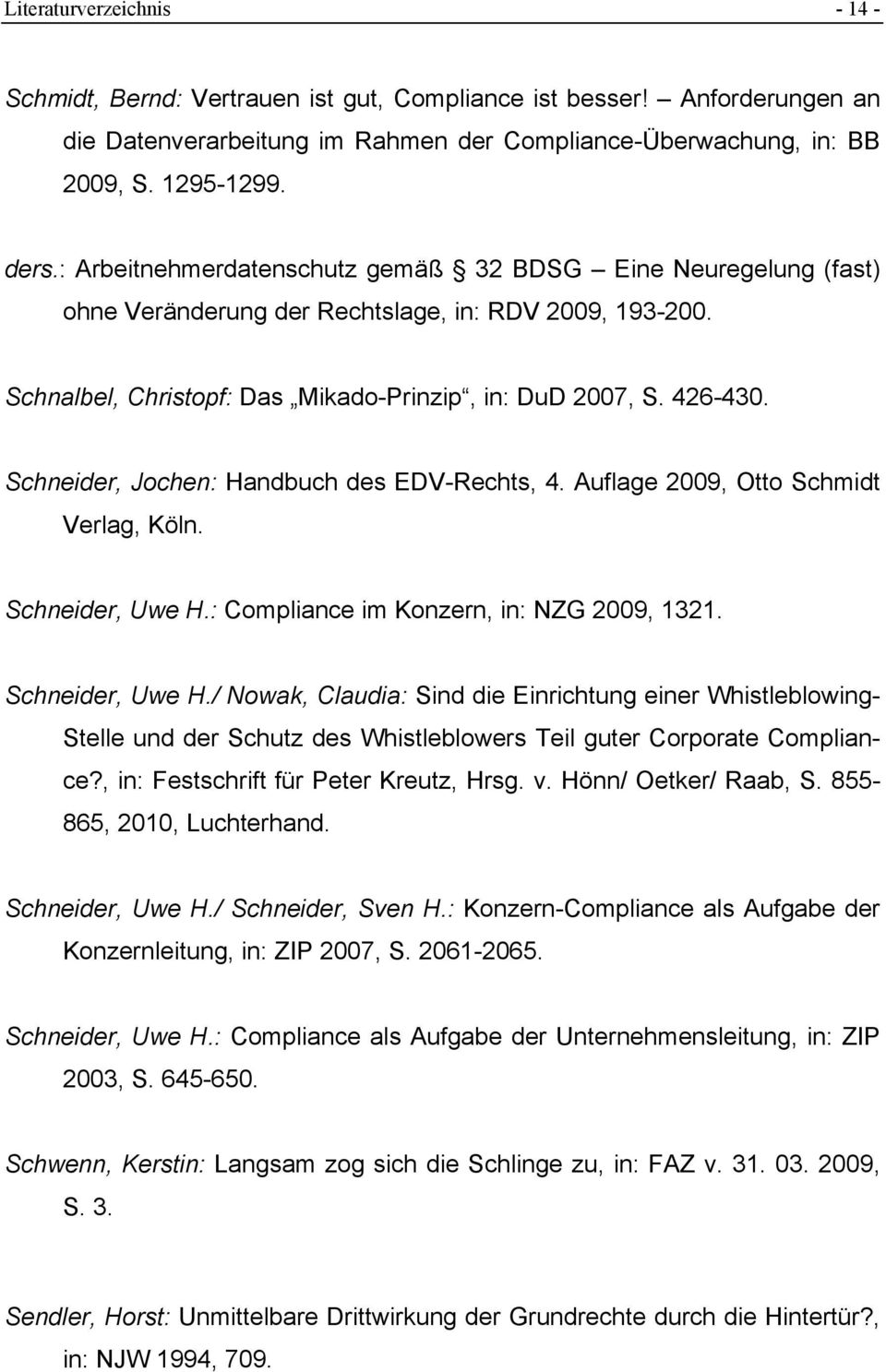 Schneider, Jochen: Handbuch des EDV-Rechts, 4. Auflage 2009, Otto Schmidt Verlag, Köln. Schneider, Uwe H.