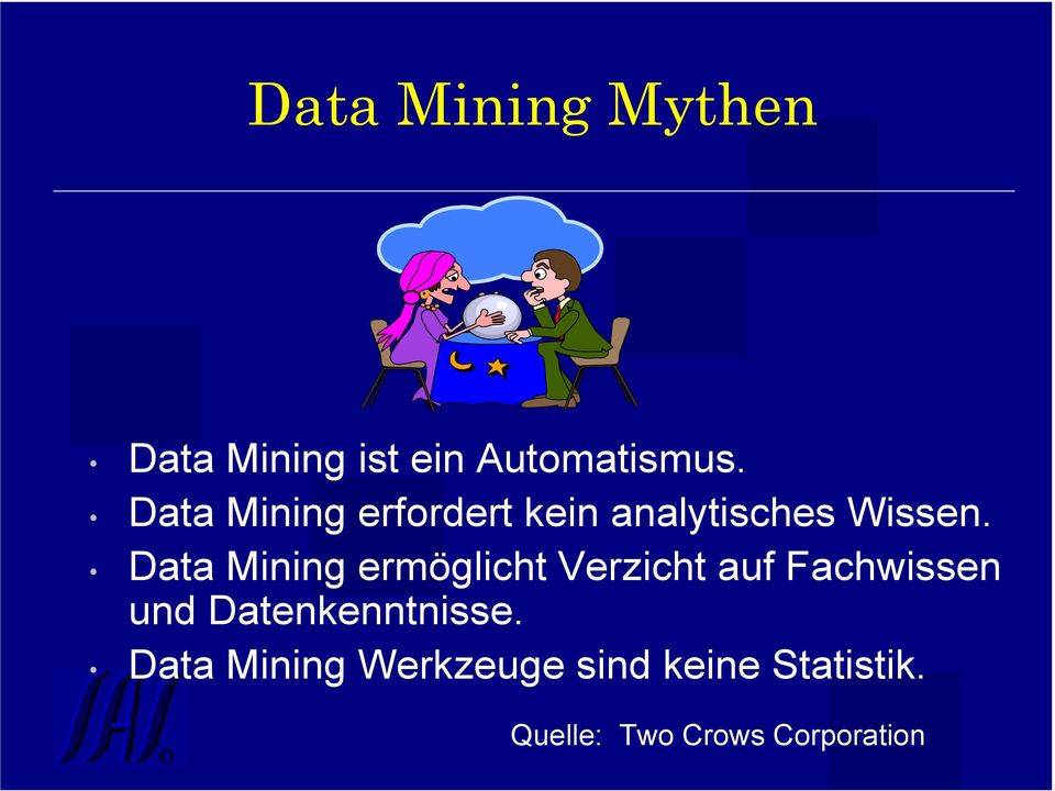 Data Mining ermöglicht Verzicht auf Fachwissen und
