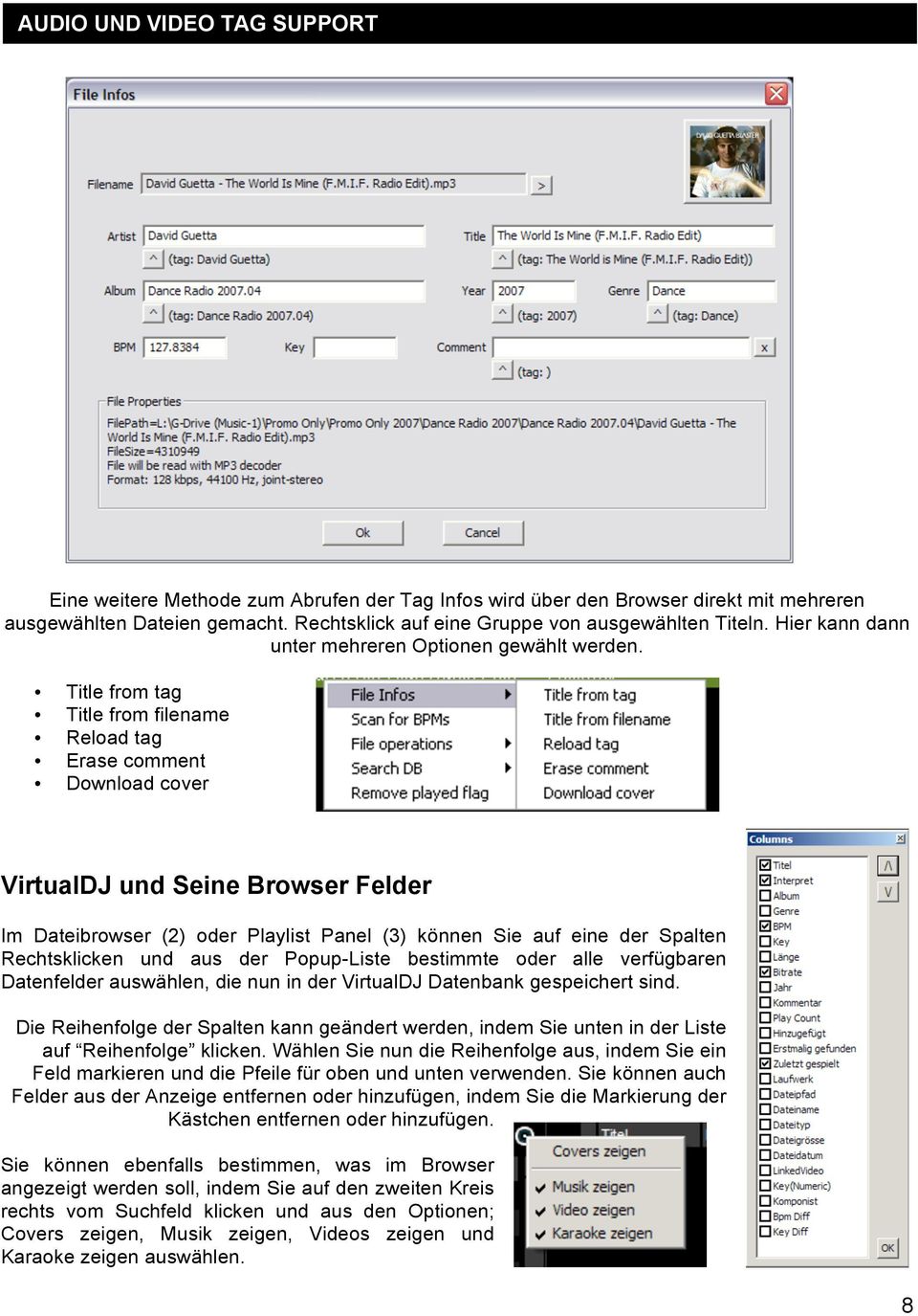 Title from tag Title from filename Reload tag Erase comment Download cover VirtualDJ und Seine Browser Felder Im Dateibrowser (2) oder Playlist Panel (3) können Sie auf eine der Spalten Rechtsklicken