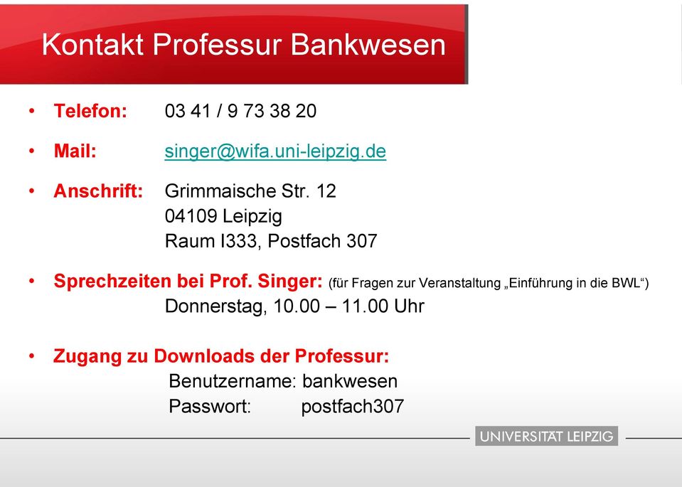 12 04109 Leipzig Raum I333, Postfach 307 Sprechzeiten bei Prof.