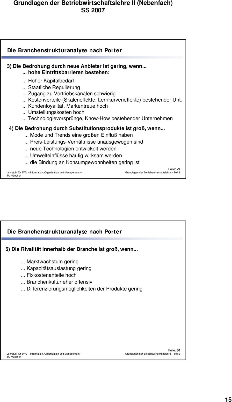 .. Technologievorsprünge, Know-How bestehender Unternehmen 4) Die Bedrohung durch Substitutionsprodukte ist groß, wenn...... Mode und Trends eine großen Einfluß haben.