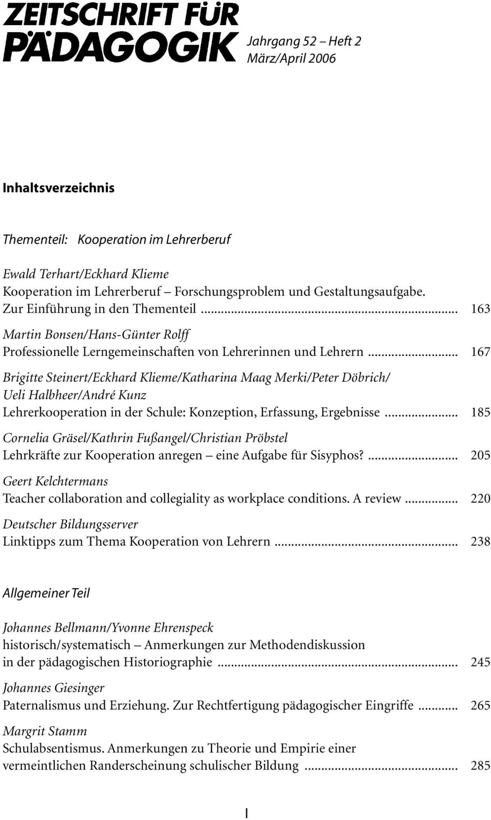 .. 167 Brigitte Steinert/Eckhard Klieme/Katharina Maag Merki/Peter Döbrich/ Ueli Halbheer/André Kunz Lehrerkooperation in der Schule: Konzeption, Erfassung, Ergebnisse.