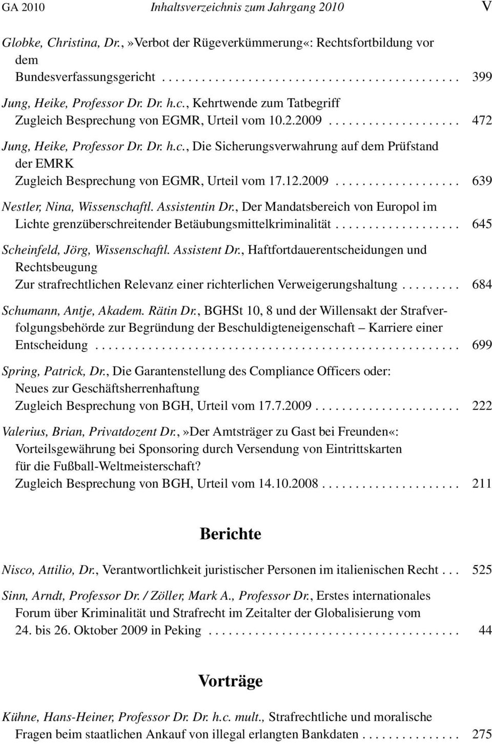 Assistentin Dr., Der Mandatsbereich von Europol im Lichte grenzüberschreitender Betäubungsmittelkriminalität... 645 Scheinfeld, Jörg, Wissenschaftl. Assistent Dr.