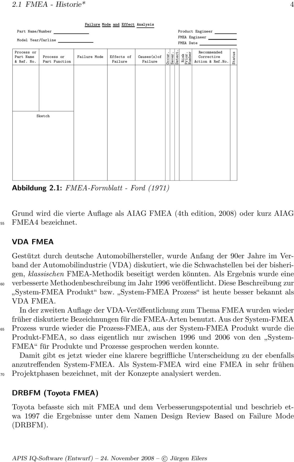 1: FMEA-Formblatt - Ford (1971) 55 Grund wird die vierte Auflage als AIAG FMEA (4th edition, 2008) oder kurz AIAG FMEA4 bezeichnet.