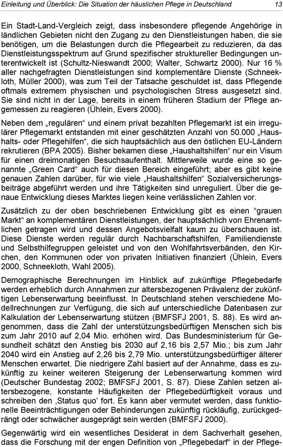 (Schultz-Nieswandt 2000; Walter, Schwartz 2000).