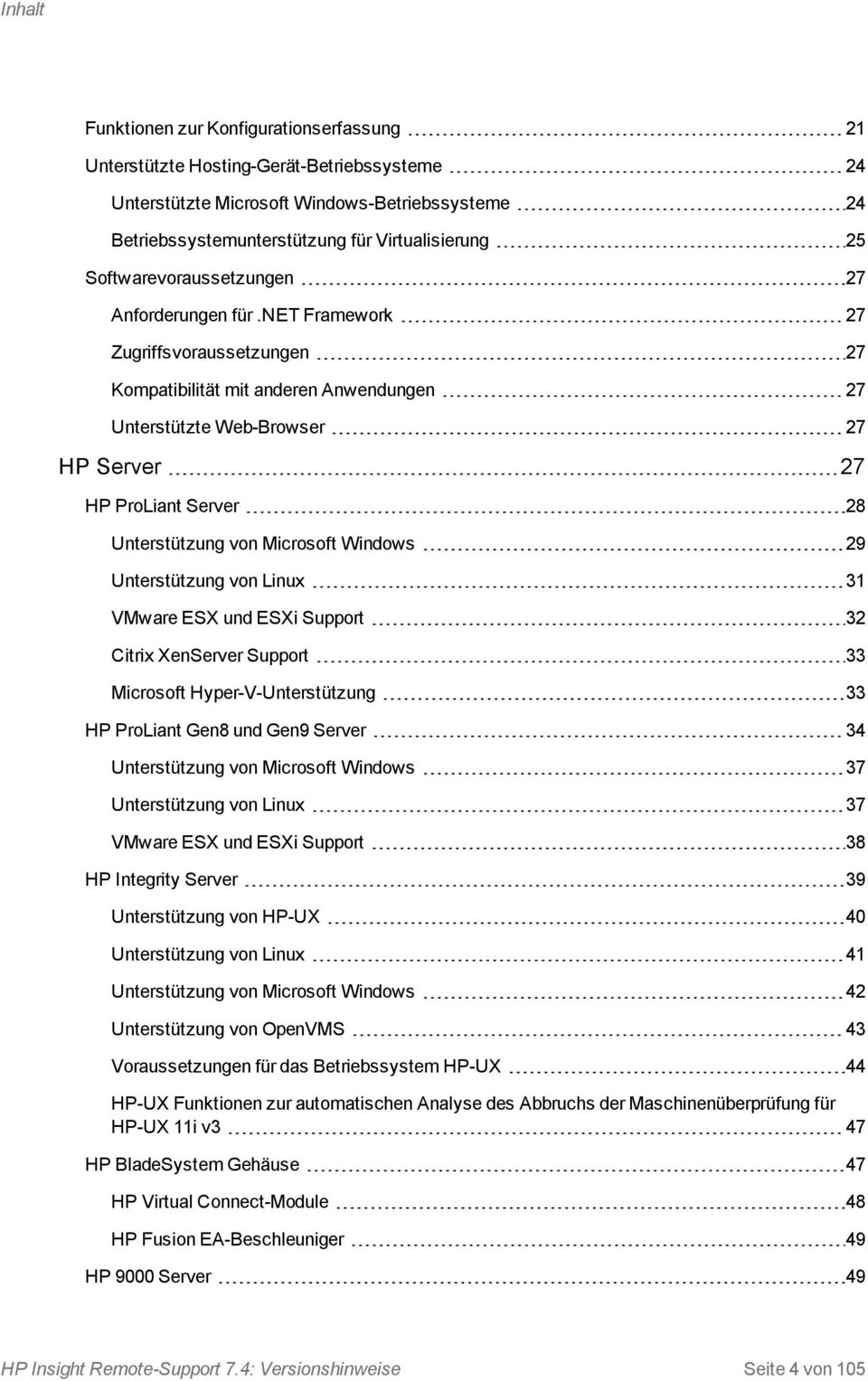 net Framework 27 Zugriffsvoraussetzungen 27 Kompatibilität mit anderen Anwendungen 27 Unterstützte Web-Browser 27 HP Server 27 HP ProLiant Server 28 Unterstützung von Microsoft Windows 29