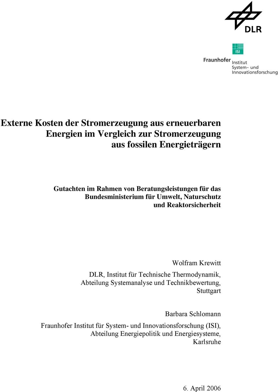 Krewitt DLR, Institut für Technische Thermodynamik, Abteilung Systemanalyse und Technikbewertung, Stuttgart Barbara Schlomann