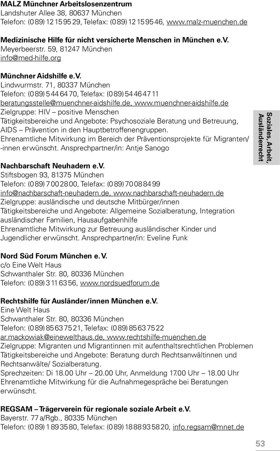 71, 80337 München Telefon: (0 89) 5 44 64 70, Telefax: (0 89) 54 46 47 11 beratungsstelle@muenchner-aidshilfe.