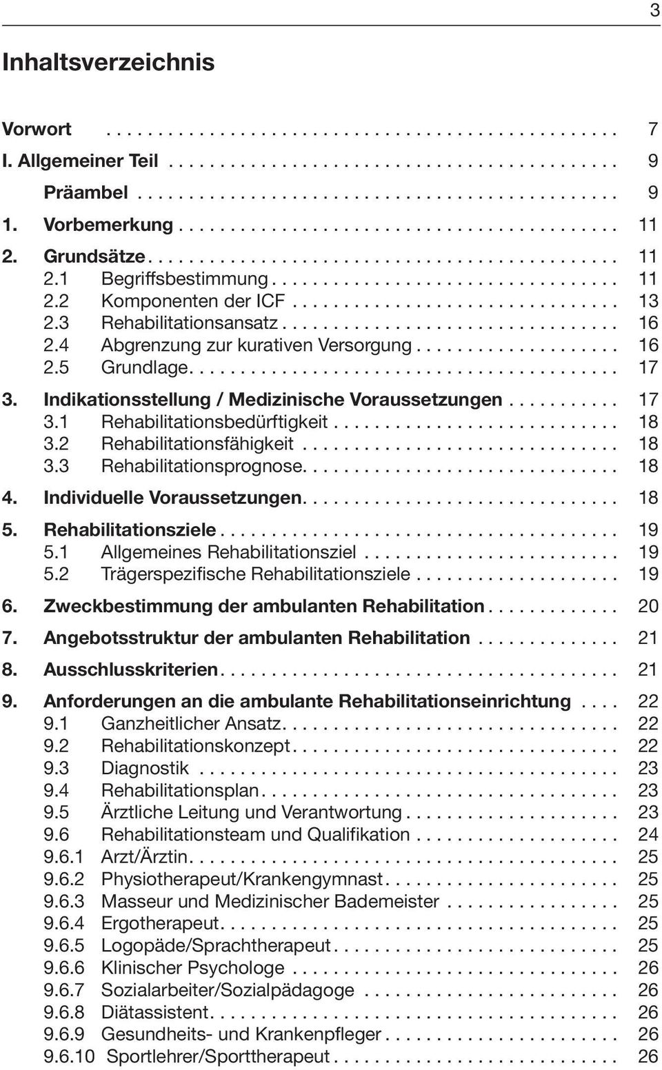 ............................... 13 2.3 Rehabilitationsansatz................................. 16 2.4 Abgrenzung zur kurativen Versorgung.................... 16 2.5 Grundlage.......................................... 17 3.