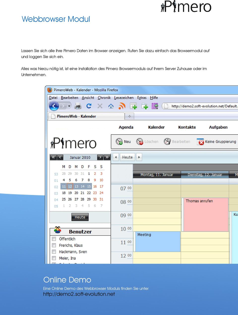 Alles was hierzu nötig ist, ist eine Installation des Pimero Browsermoduls auf Ihrem Server