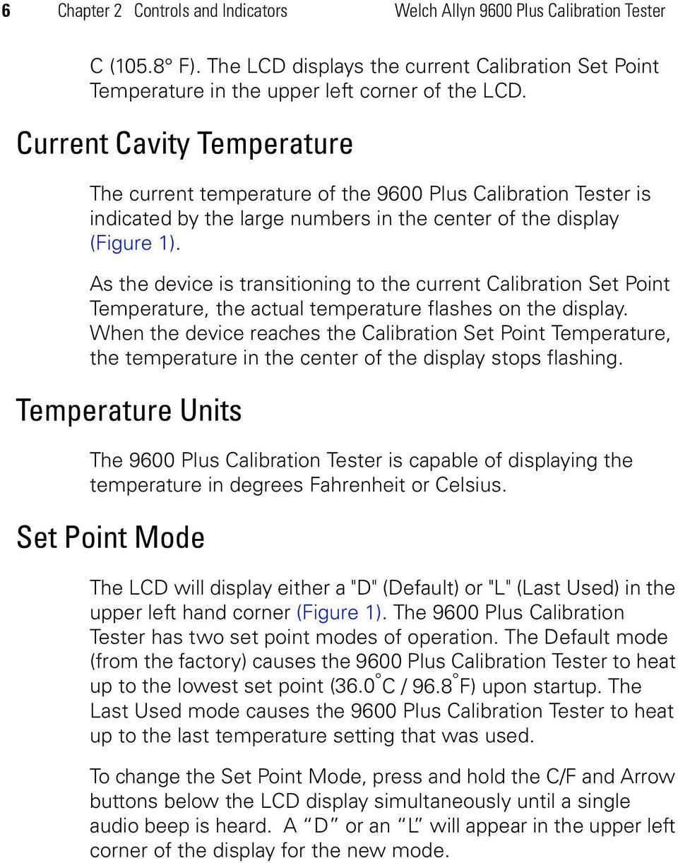 As the device is transitioning to the current Calibration Set Point Temperature, the actual temperature flashes on the display.