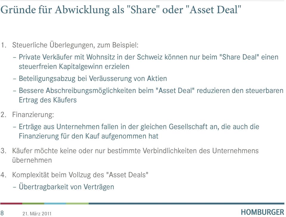 Beteiligungsabzug bei Veräusserung von Aktien Bessere Abschreibungsmöglichkeiten beim "Asset Deal" reduzieren den steuerbaren Ertrag des Käufers 2.