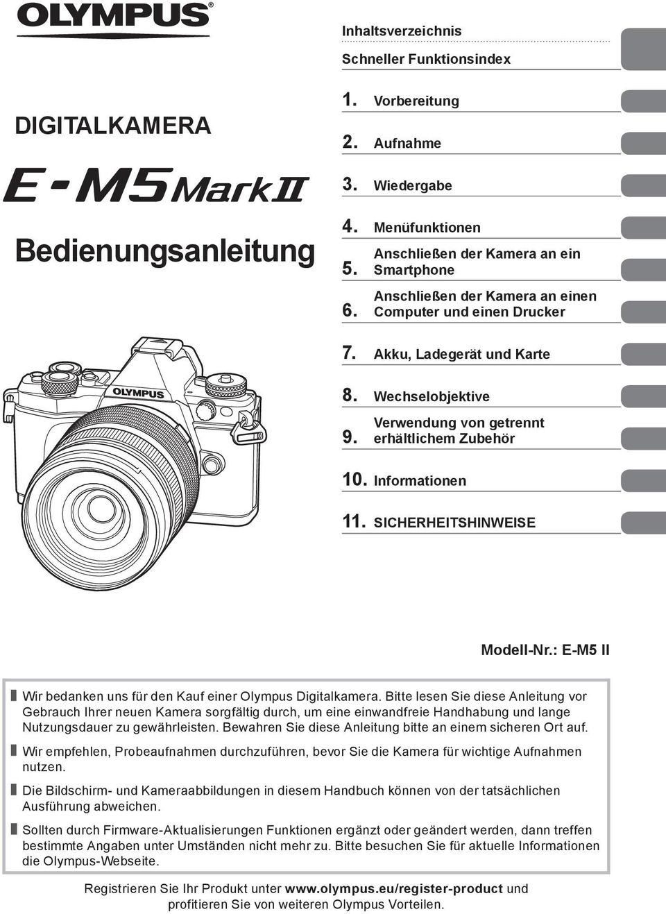 Informationen 11. SICHERHEITSHINWEISE Modell-Nr.: E-M5 II Wir bedanken uns für den Kauf einer Olympus Digitalkamera.