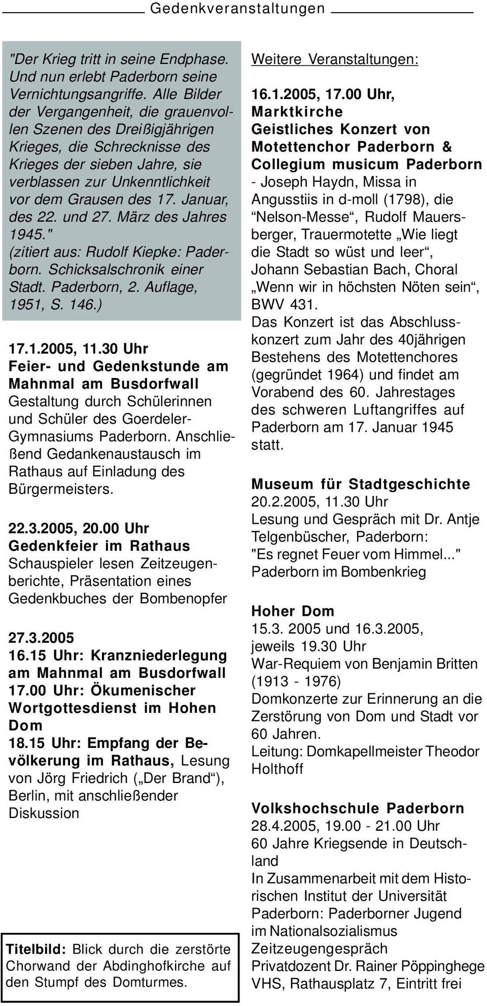 Januar, des 22. und 27. März des Jahres 1945." (zitiert aus: Rudolf Kiepke: Paderborn. Schicksalschronik einer Stadt. Paderborn, 2. Auflage, 1951, S. 146.) 17.1.2005, 11.