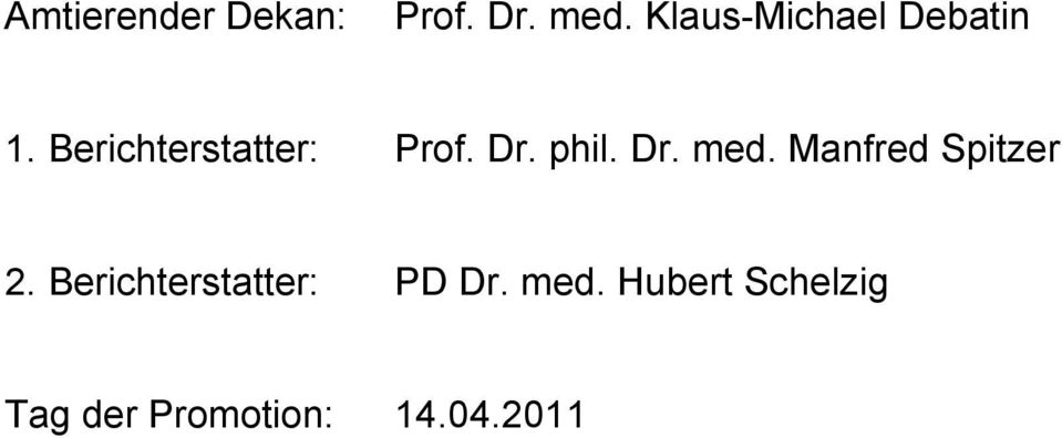 Dr. phil. Dr. med. Manfred Spitzer 2.