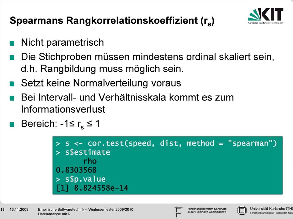 Setzt keine Normalverteilung voraus Bei Intervall- und Verhältnisskala kommt es zum