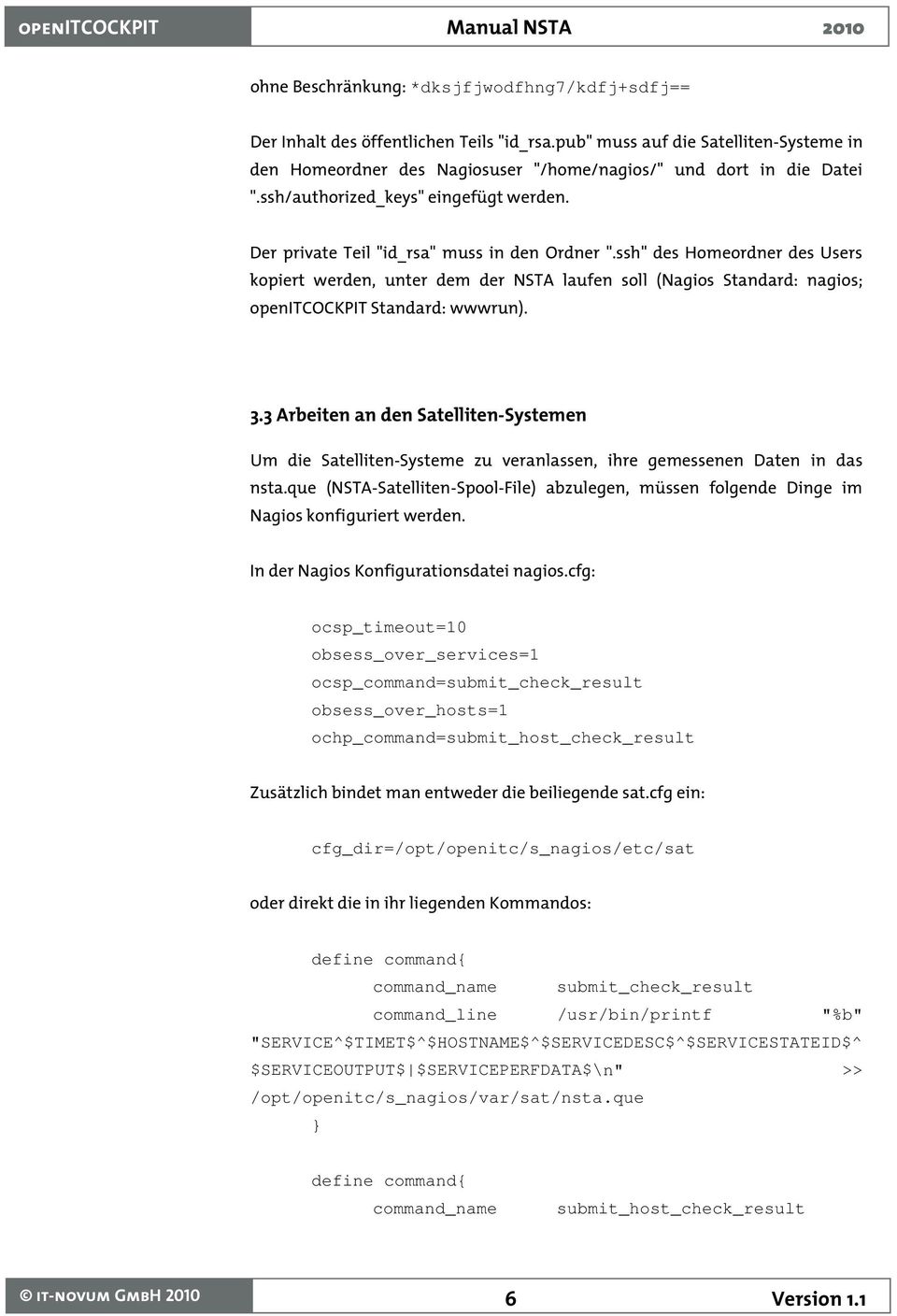 ssh" des Homeordner des Users kopiert werden, unter dem der NSTA laufen soll (Nagios Standard: nagios; openitcockpit Standard: wwwrun). 3.