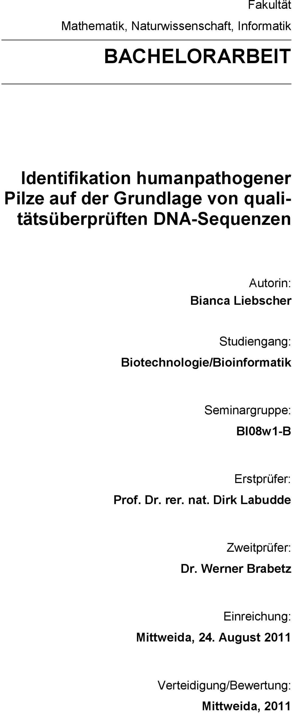 Biotechnologie/Bioinformatik Seminargruppe: BI08w1-B Erstprüfer: Prof. Dr. rer. nat.
