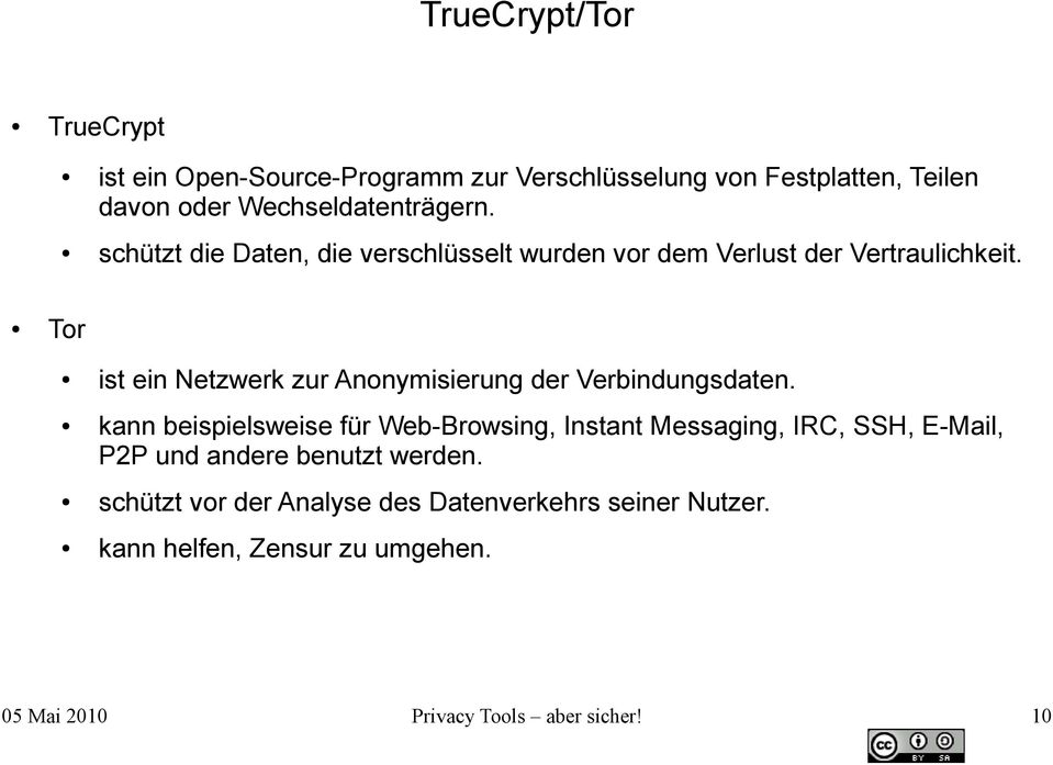 Tor ist ein Netzwerk zur Anonymisierung der Verbindungsdaten.
