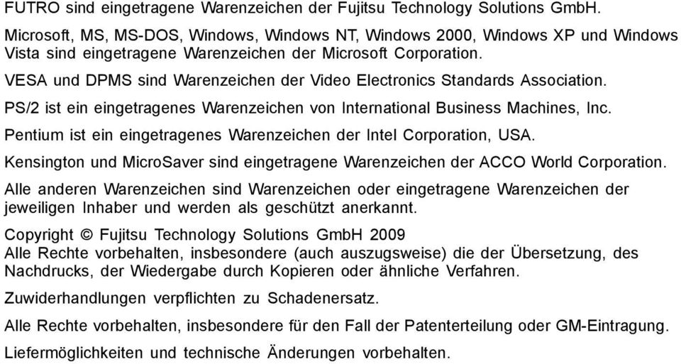 VESA und DPMS sind Warenzeichen der Video Electronics Standards Association. PS/2 ist ein eingetragenes Warenzeichen von International Business Machines, Inc.