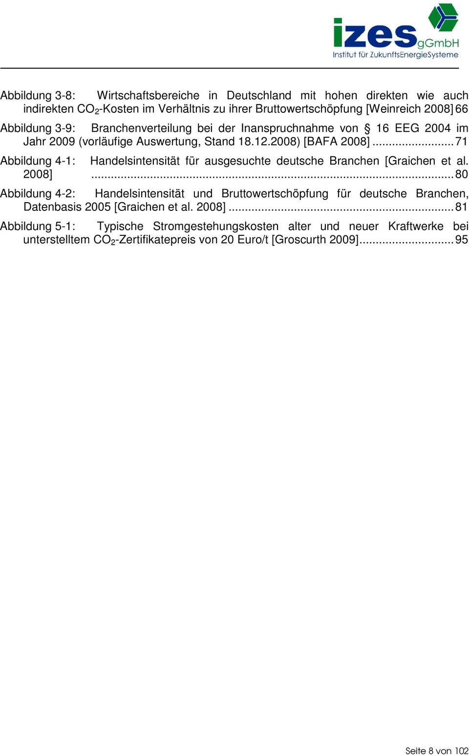 ..71 Abbildung 4-1: Handelsintensität für ausgesuchte deutsche Branchen [Graichen et al. 2008].