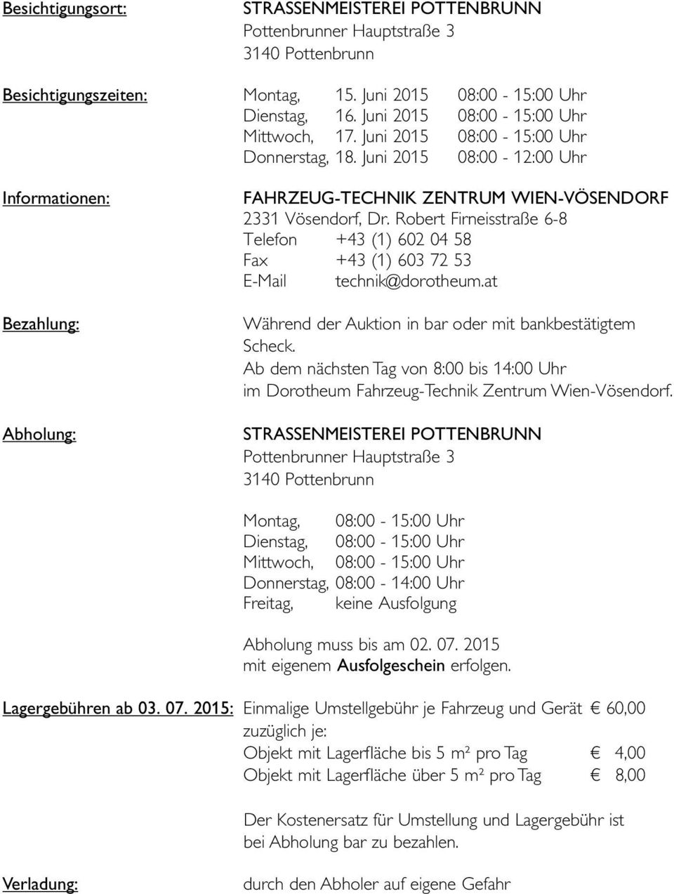 Juni 2015 08:00-12:00 Uhr Informationen: Bezahlung: Abholung: FAHRZEUG-TECHNIK ZENTRUM WIEN-VÖSENDORF 2331 Vösendorf, Dr.