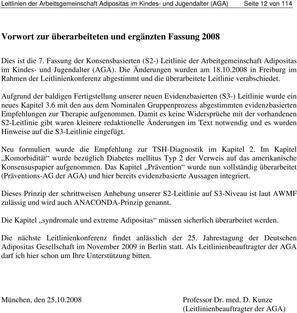 2008 in Freiburg im Rahmen der Leitlinienkonferenz abgestimmt und die überarbeitete Leitlinie verabschiedet.