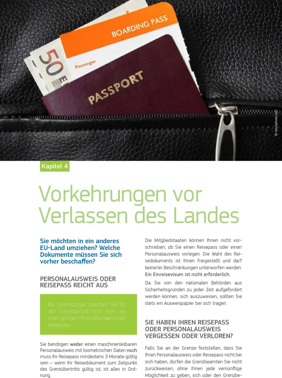 . Sie benötigen weder einen maschinenlesbaren Personalausweis mit biometrischen Daten noch muss Ihr Reisepass mindestens 3 Monate gültig sein wenn Ihr Reisedokument zum Zeitpunkt des Grenzübertritts