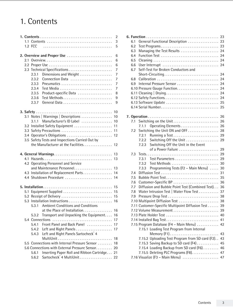 1 Notes Warnings Descriptions.... 10 3.1.1 Manufacturer s ID Label... 10 3.2 Installed Safety Equipment.... 11 3.3 Safety Precautions... 11 3.4 Operator s Obligations.... 12 3.