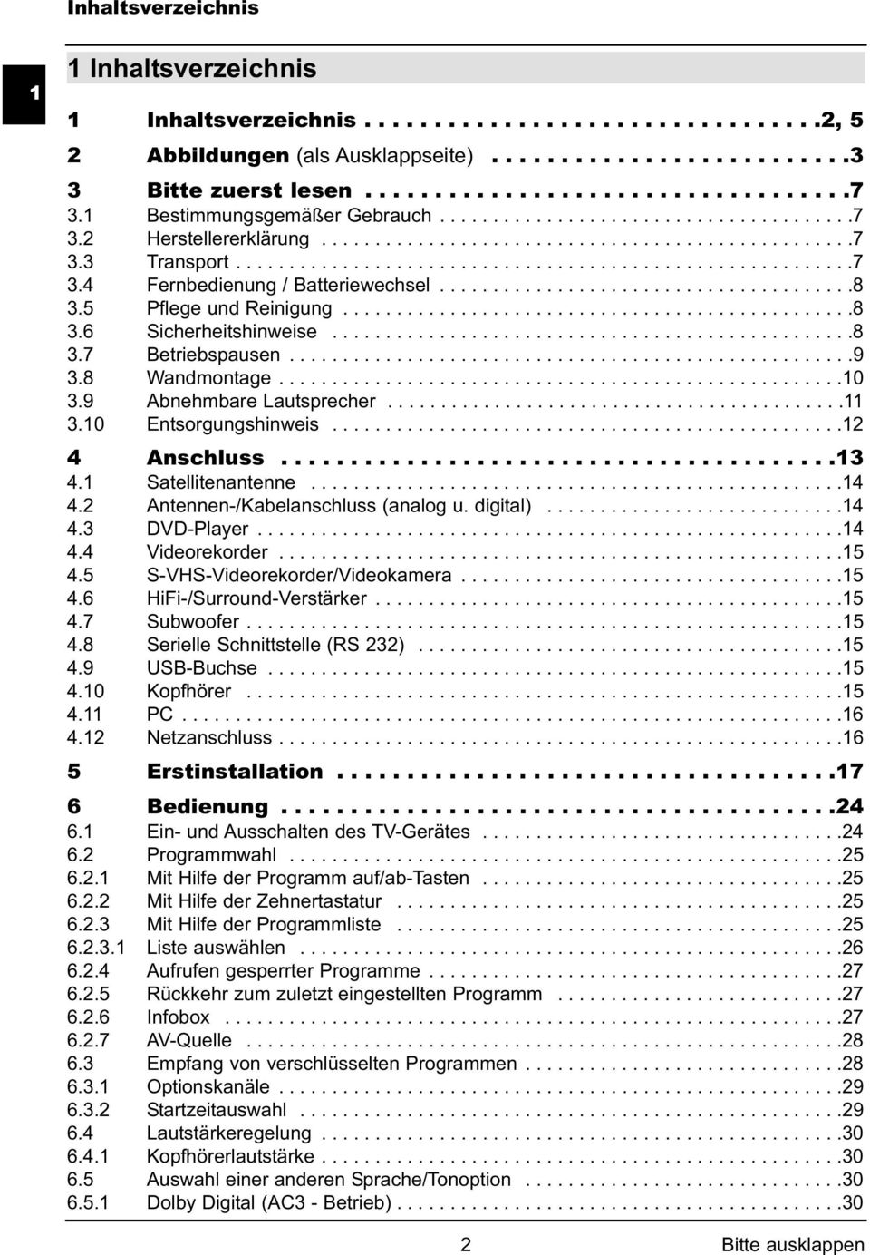 ......................................8 3.5 Pflege und Reinigung................................................8 3.6 Sicherheitshinweise.................................................8 3.7 Betriebspausen.