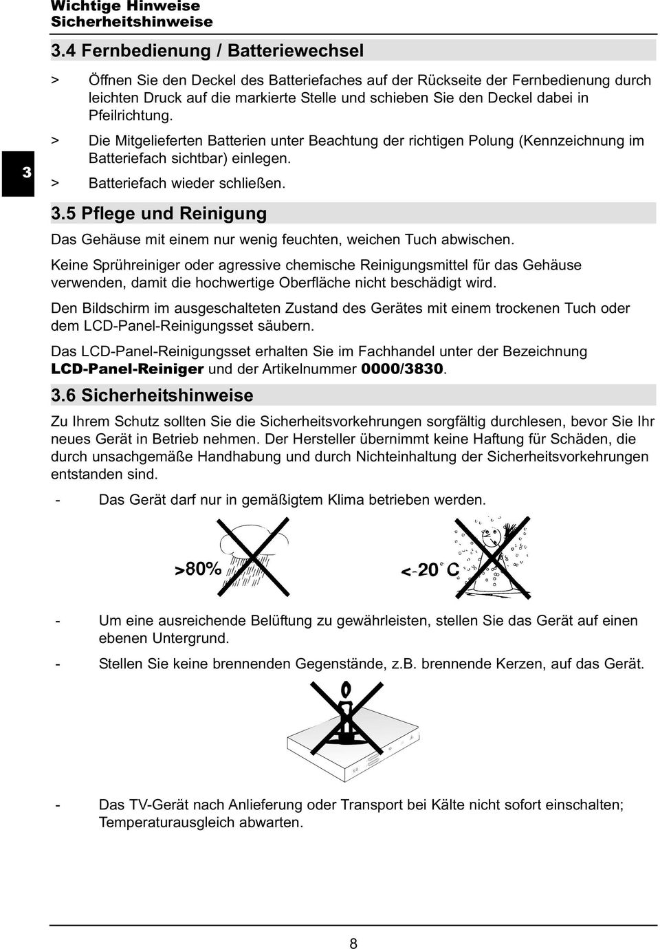 Pfeilrichtung. > Die Mitgelieferten Batterien unter Beachtung der richtigen Polung (Kennzeichnung im Batteriefach sichtbar) einlegen. > Batteriefach wieder schließen. 3.