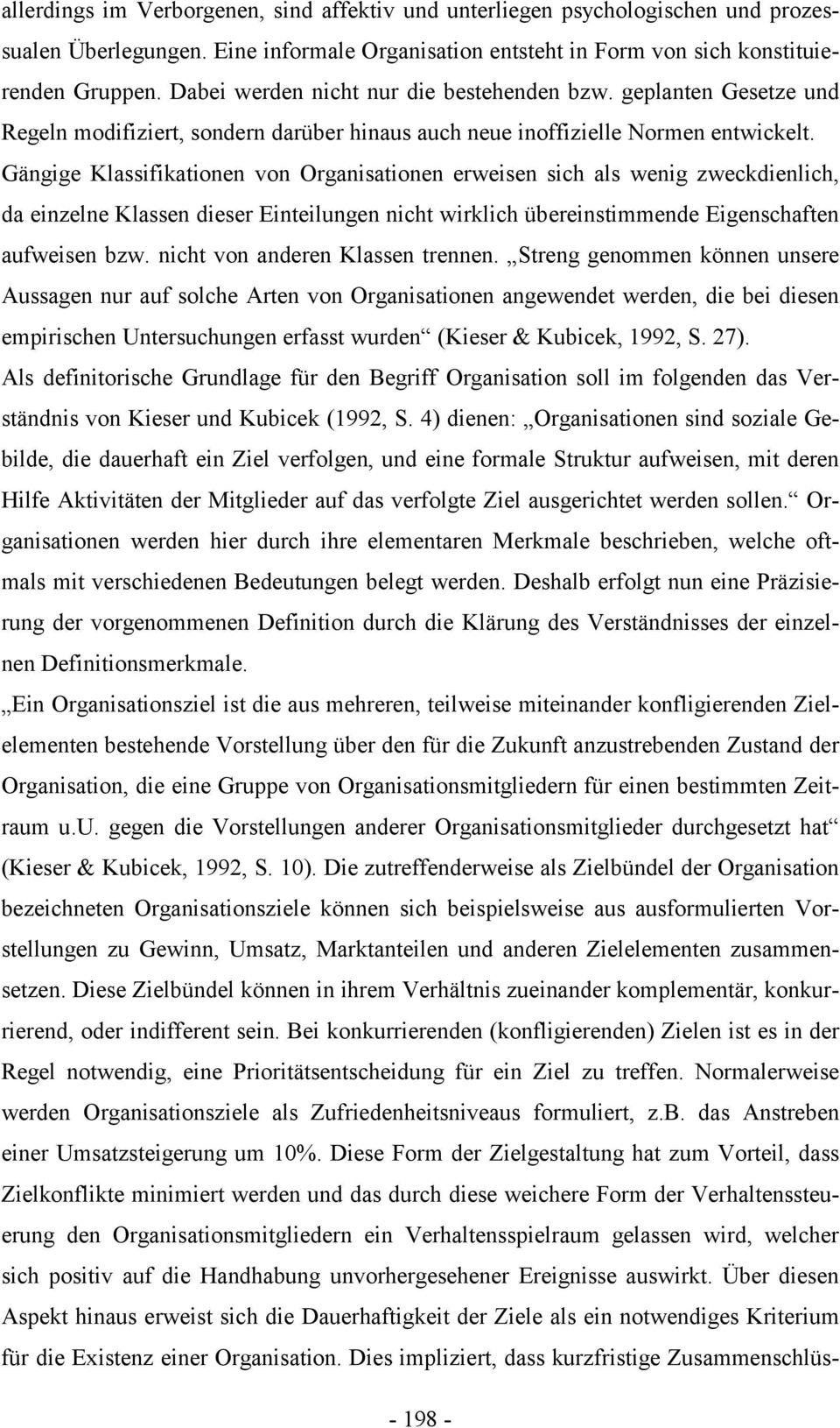 Gängige Klassifikationen von Organisationen erweisen sich als wenig zweckdienlich, da einzelne Klassen dieser Einteilungen nicht wirklich übereinstimmende Eigenschaften aufweisen bzw.