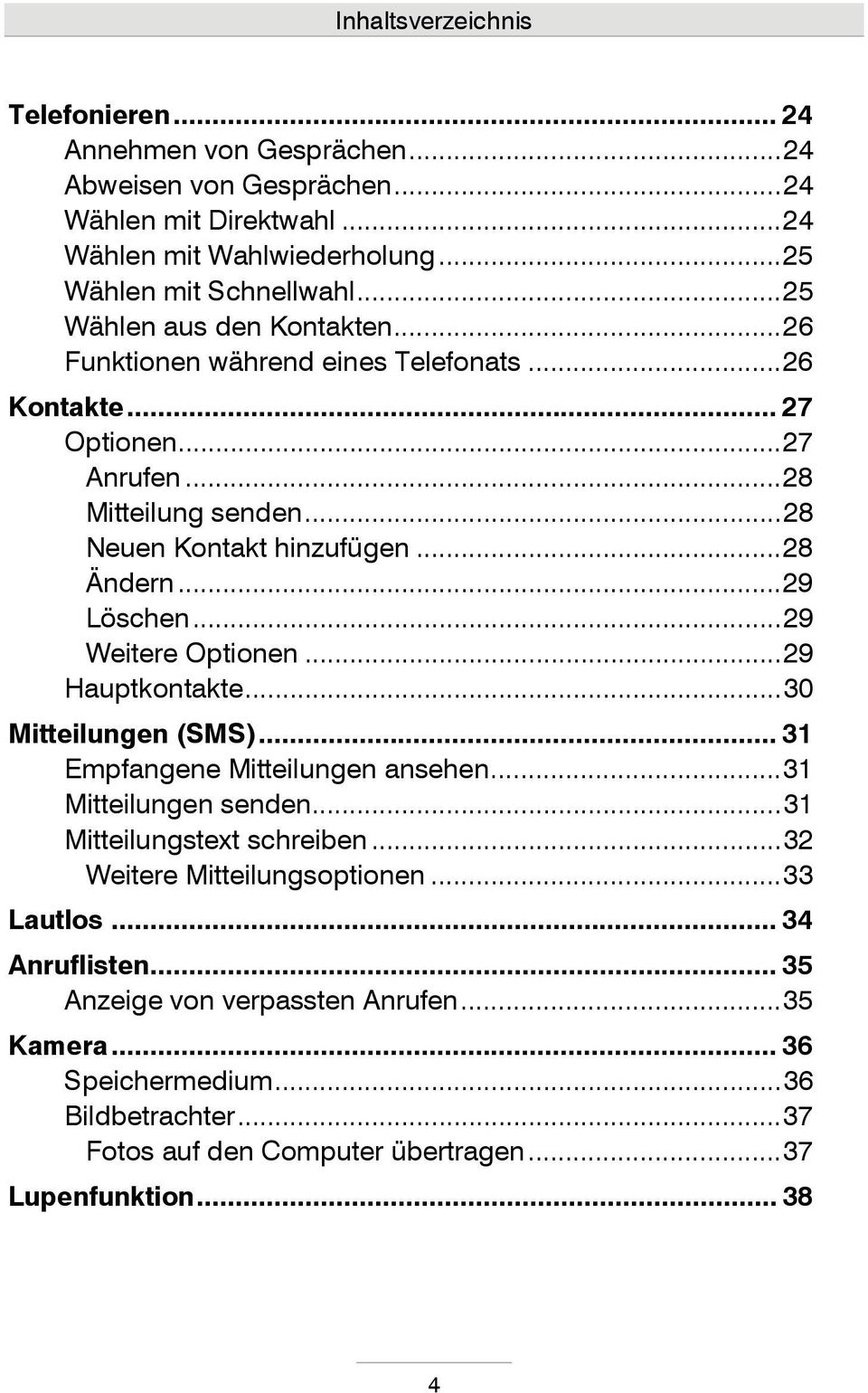 .. 29 Löschen... 29 Weitere Optionen... 29 Hauptkontakte... 30 Mitteilungen (SMS)... 31 Empfangene Mitteilungen ansehen... 31 Mitteilungen senden... 31 Mitteilungstext schreiben.