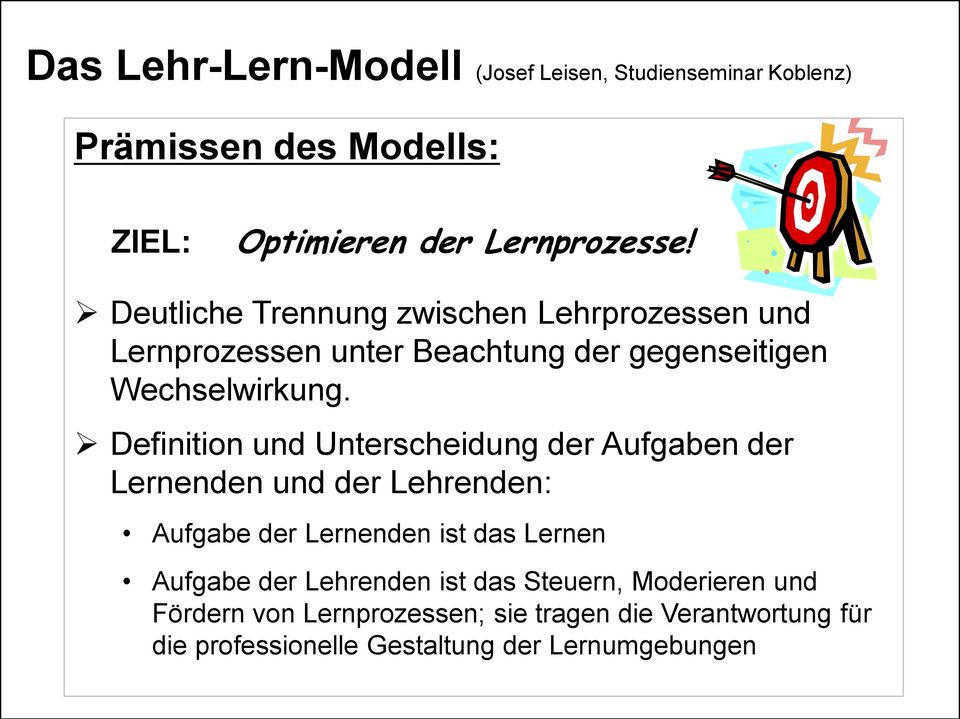 Definition und Unterscheidung der Aufgaben der Lernenden und der Lehrenden: Aufgabe der Lernenden ist das