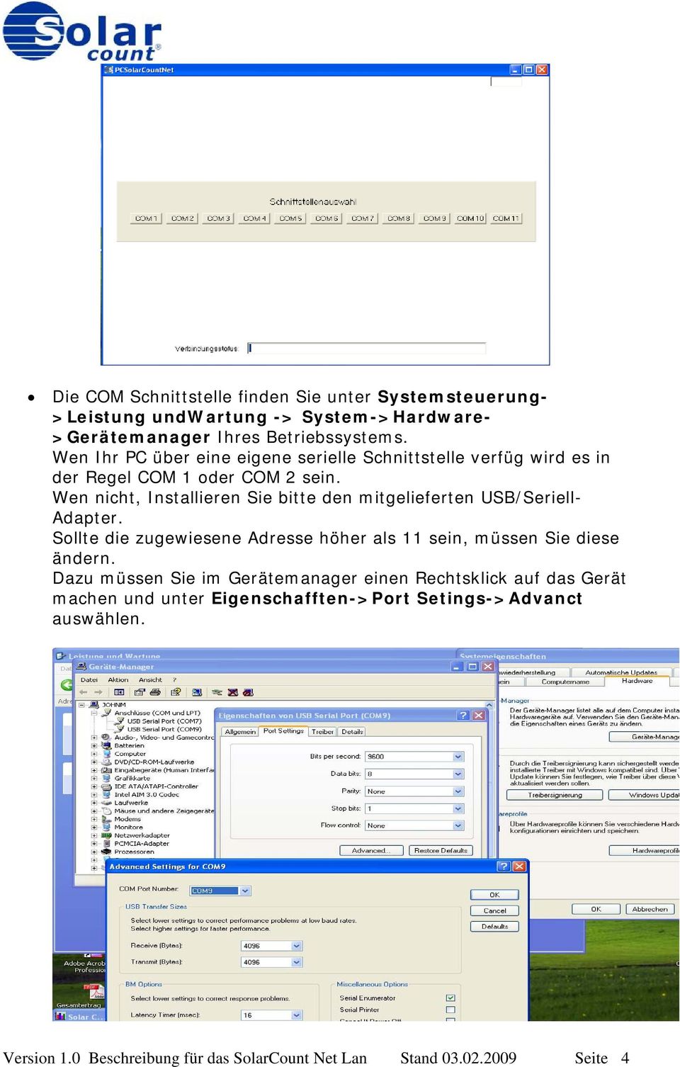 Wen nicht, Installieren Sie bitte den mitgelieferten USB/Seriell- Adapter. Sollte die zugewiesene Adresse höher als 11 sein, müssen Sie diese ändern.