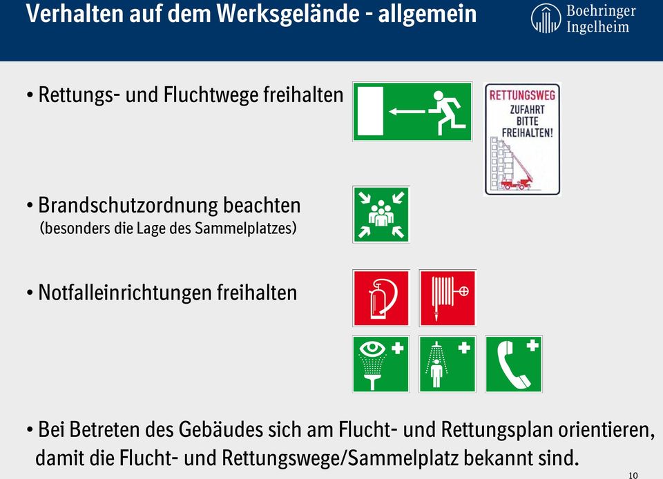 Notfalleinrichtungen freihalten Bei Betreten des Gebäudes sich am Flucht- und