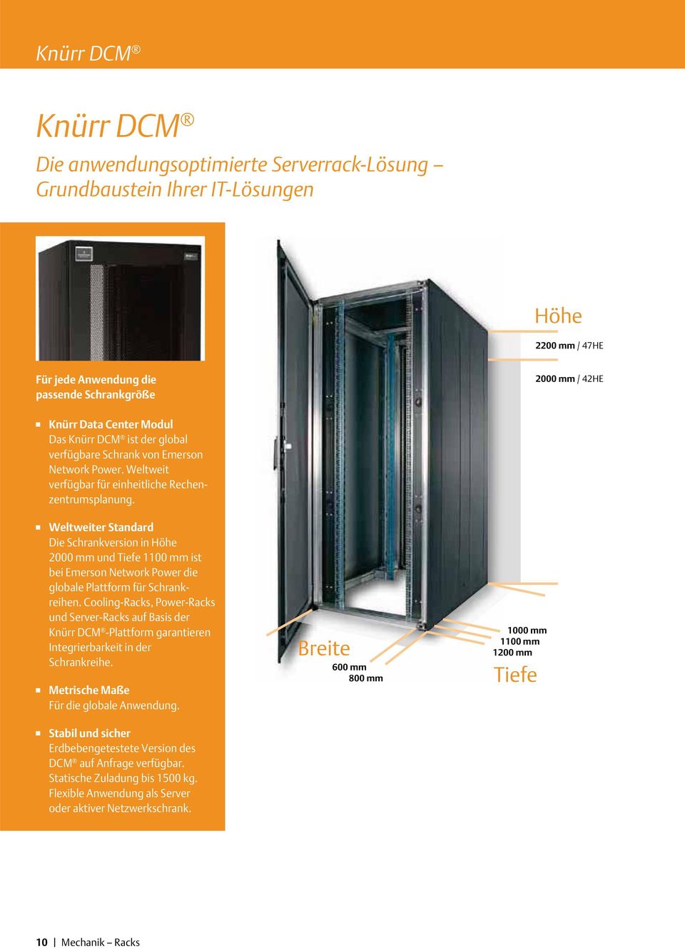 Weltweiter Standard Die Schrankversion in Höhe 2000 mm und Tiefe 1100 mm ist bei Emerson Network Power die globale Plattform für Schrankreihen.