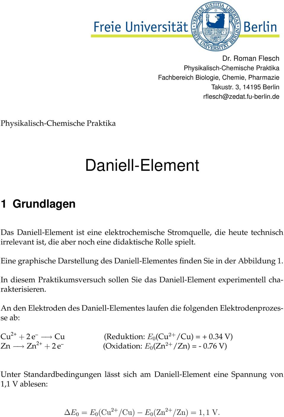 spielt. Eine graphische Darstellung des Daniell-Elementes finden Sie in der Abbildung 1. In diesem Praktikumsversuch sollen Sie das Daniell-Element experimentell charakterisieren.