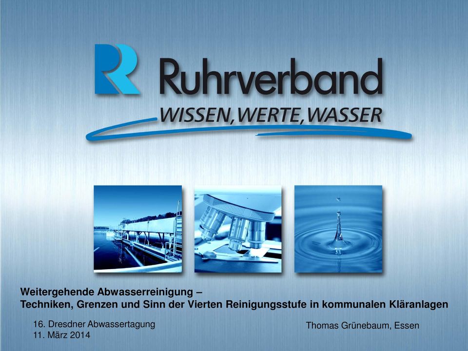 kommunalen Kläranlagen 16. Dresdner Abwassertagung 11. März 2014 12. Ruhrverbands-Forum 18.
