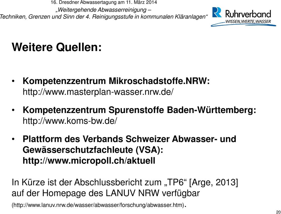 de/ Plattform des Verbands Schweizer Abwasser- und Gewässerschutzfachleute (VSA): http://www.micropoll.