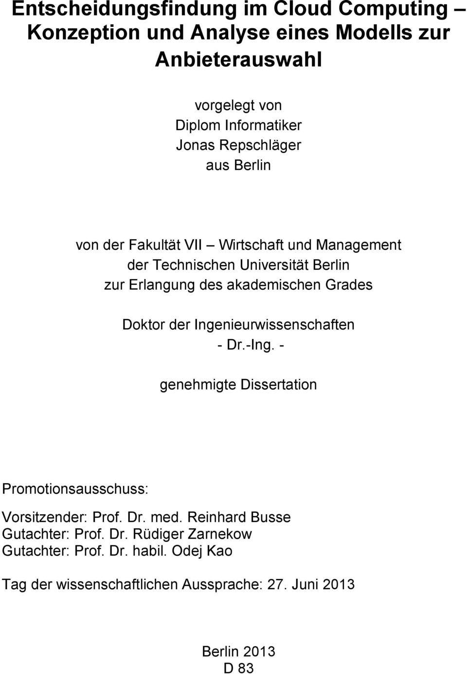 Grades Doktor der Ingenieurwissenschaften - Dr.-Ing. - genehmigte Dissertation Promotionsausschuss: Vorsitzender: Prof. Dr. med.